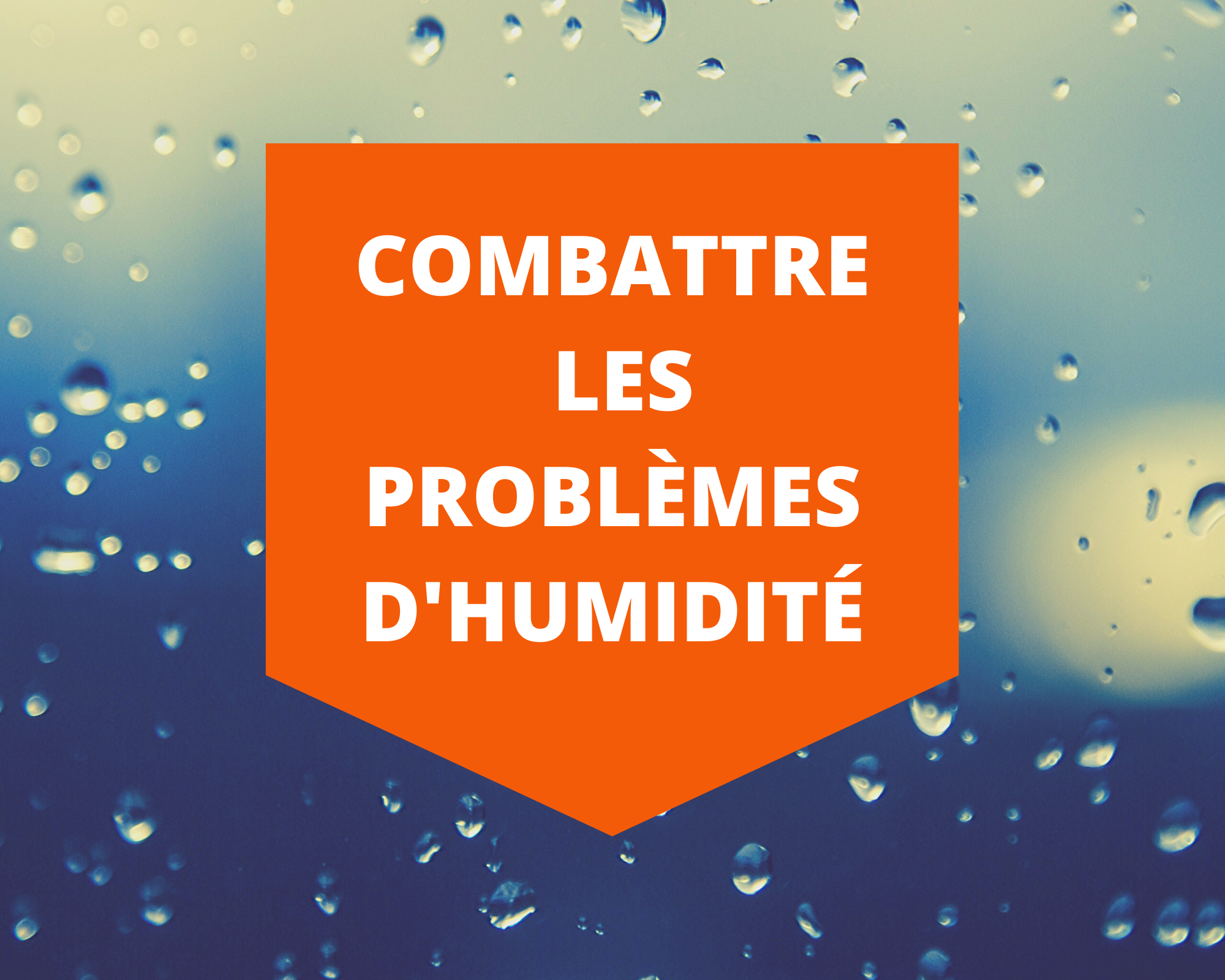 Résoudre un problème d'humidité dans sa maison [Guide complet]